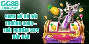 Game Nổ Hũ Đổi Thưởng GG88 – Trải Nghiệm Slot Hấp Dẫn