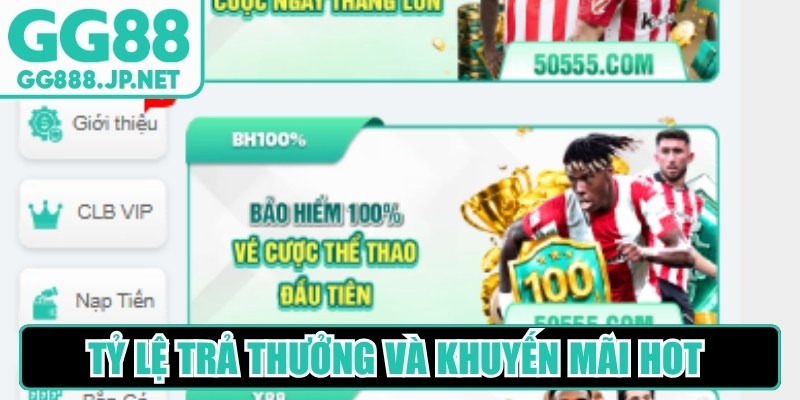 Tỷ lệ trả thưởng và khuyến mãi hot là yếu tố nổi bật giúp GG88 thể thao thu hút 