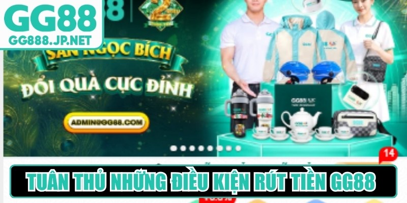 Tuân thủ những điều kiện rút tiền GG88 được suôn sẻ, thành công